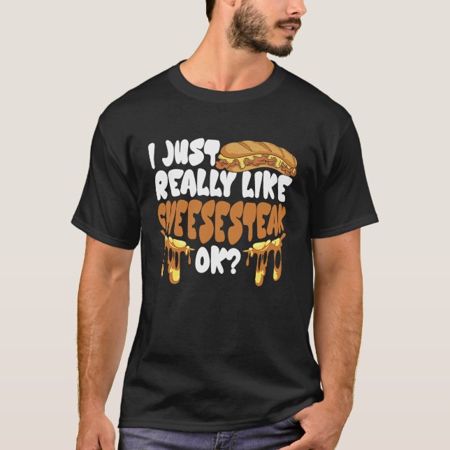 Camiseta I just really like Cheesesteak ok (Anverso)