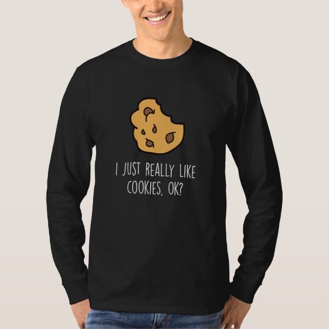 Camiseta I Just Really Like Cookies Ok Baking Cookie (Anverso)