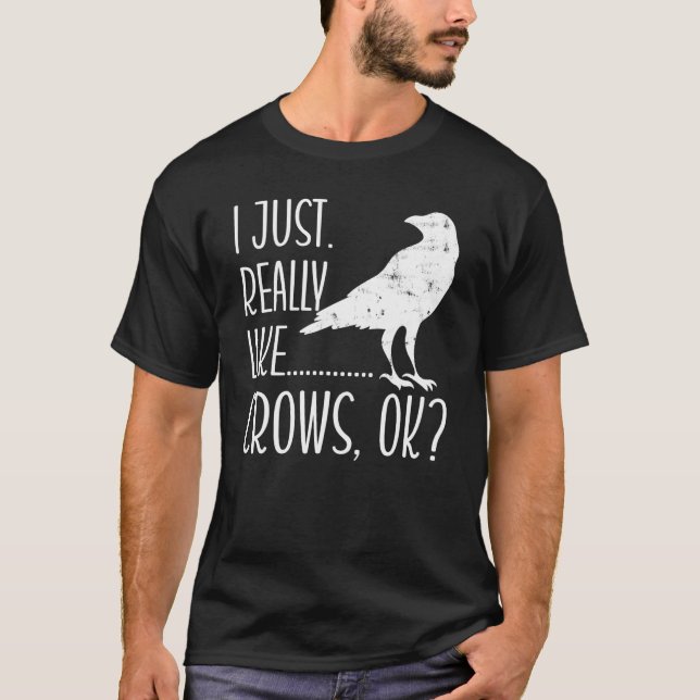 Camiseta I Just Really Like Crows Ok  Crow Raven  Birder 1 (Anverso)
