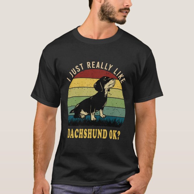 Camiseta I Just Really Like Dachshund Ok (Anverso)