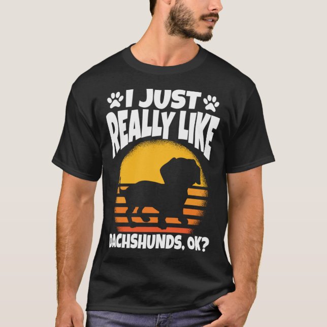 Camiseta I Just Really Like Dachshunds Ok (Anverso)