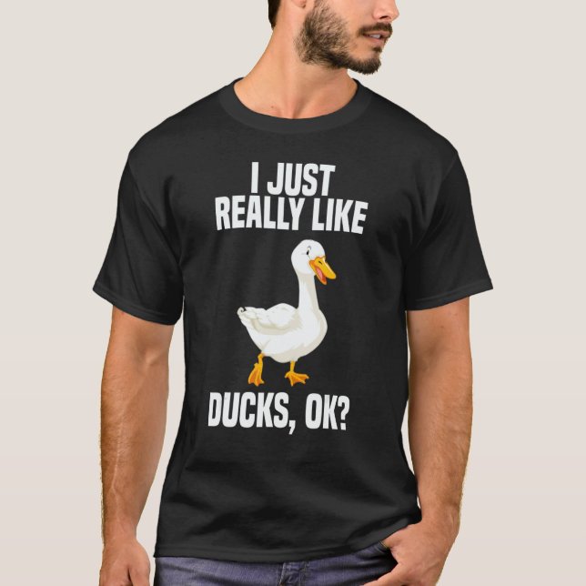 Camiseta I Just Really Like Ducks OK 1 (Anverso)