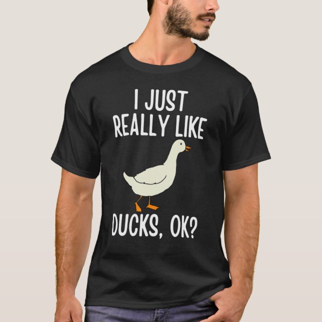 Camiseta I Just Really Like Ducks OK 2 (Anverso)