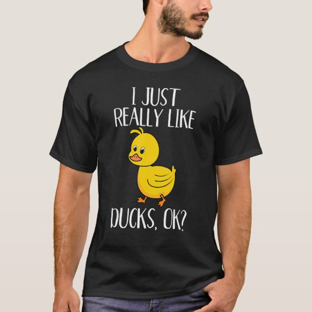 Camiseta I Just Really Like Ducks Ok Duck   Duck Owner (Anverso)
