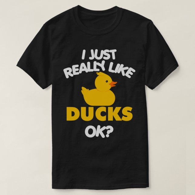 Camiseta I Just Really Like Ducks Ok Funny Duck Lover Gift  (Diseño del anverso)