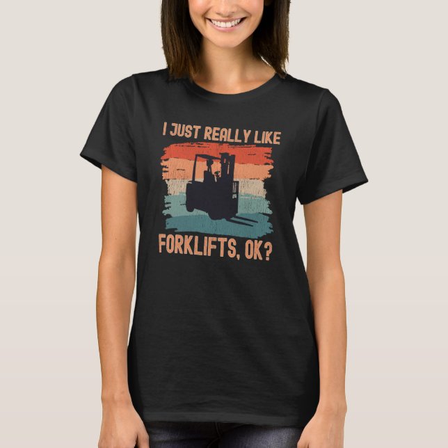 Camiseta I Just Really Like Forklifts Ok Retro Forklift Dri (Anverso)