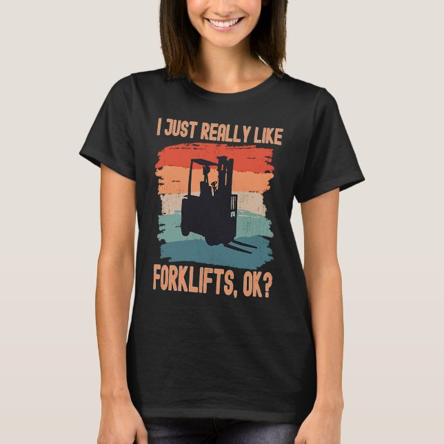 Camiseta I Just Really Like Forklifts Ok Retro Forklift Dri (Anverso)