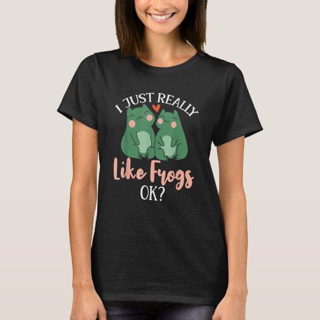 Camiseta I Just Really Like Frogs Ok   Crazy Frog   (Anverso)