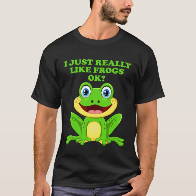 Camiseta I Just Really Like Frogs ok  Saying Frog Pond (Anverso)