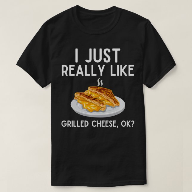 Camiseta I Just Really Like Grilled Cheese  Funny Grilled C (Diseño del anverso)
