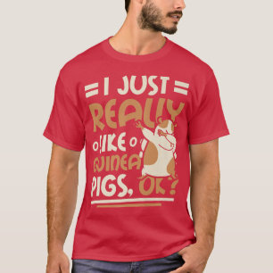 Camiseta I Just Really Like Guinea Pigs Ok