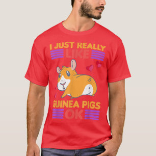 Camiseta I Just Really Like Guinea Pigs Ok Costume 