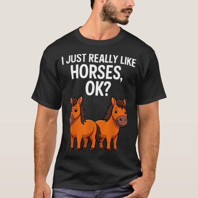 Camiseta I Just Really Like Horses Ok_ Horse Riding Equestr (Anverso)