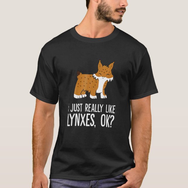 Camiseta I Just Really Like Lynxes Ok Wild Cat Lynx (Anverso)