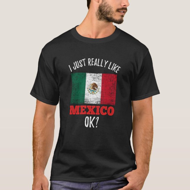 Camiseta I Just Really Like Mexico Mexican (Anverso)