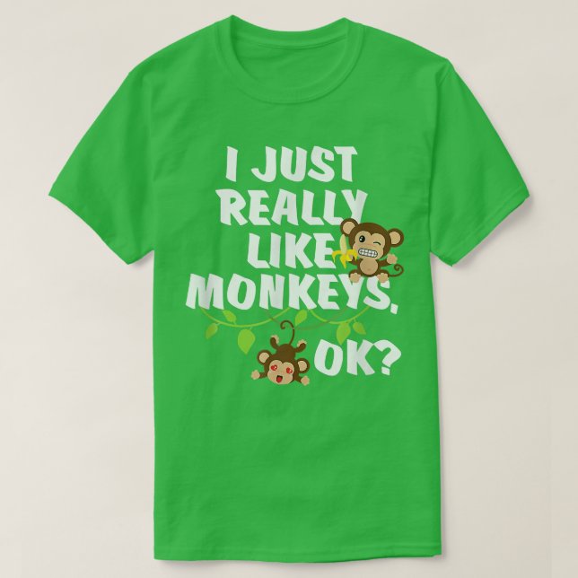 Camiseta I Just Really Like Monkeys OK Funny Monkey Gift  (Diseño del anverso)