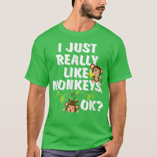 Camiseta I Just Really Like Monkeys OK Funny Monkey Gift 