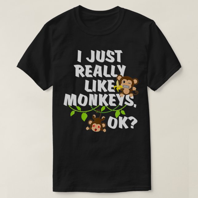 Camiseta I Just Really Like Monkeys OK Funny Monkey Gift  (Diseño del anverso)