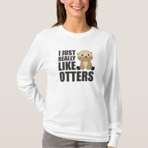 Camiseta I just Really Like Otter - Sweet Otter