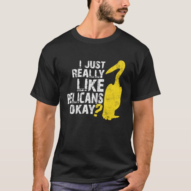 Camiseta I Just Really Like Pelicans Distressed Pelican Bir (Anverso)