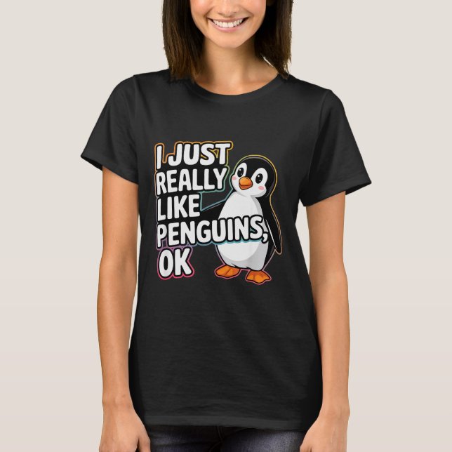 Camiseta I Just Really Like Penguins Ok Funny Design  (Anverso)