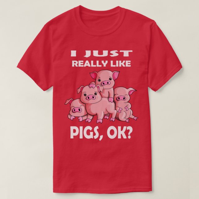 Camiseta I Just Really Like Pigs Ok Pink Pig Fan Farmer Far (Diseño del anverso)