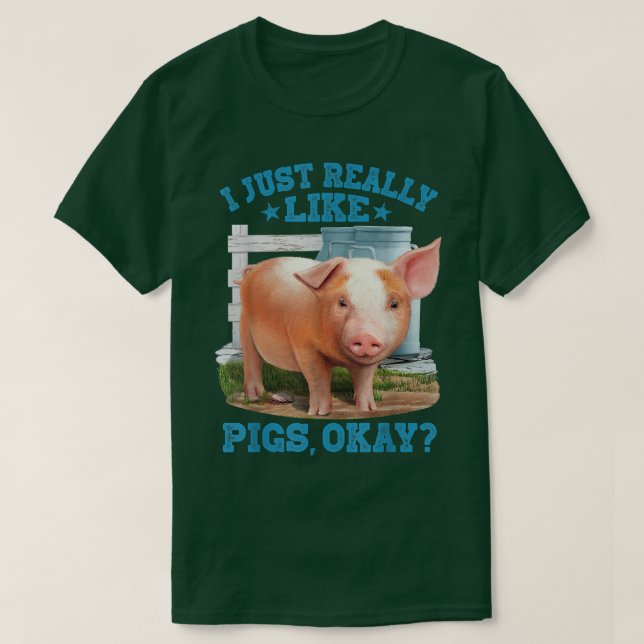 Camiseta I Just Really Like Pigs, Okay Cute Young Pig Motiv (Diseño del anverso)