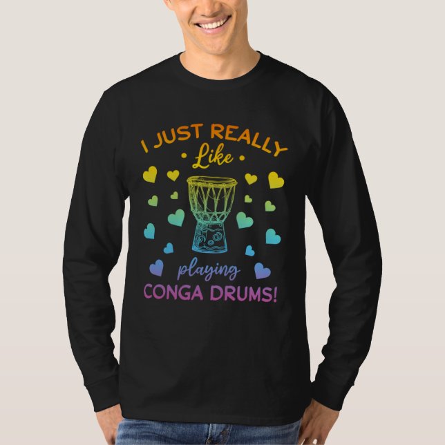 Camiseta I Just Really Like Playing Conga Drums Conga Music (Anverso)