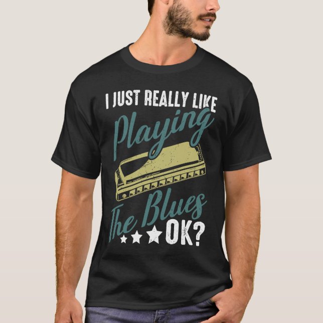 Camiseta I Just Really Like Playing The Blues Ok Harmonica  (Anverso)