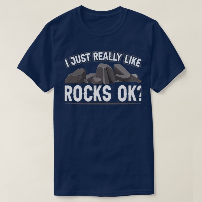 Camiseta I Just Really Like Rocks Ok Geologist Geology Job (Diseño del anverso)