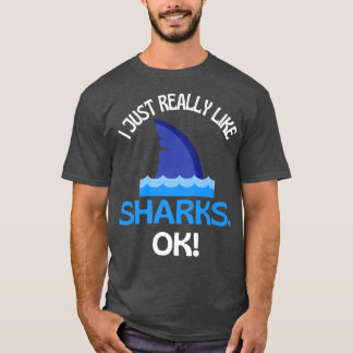 Camiseta I Just Really Like Sharks Ok Shark Humor