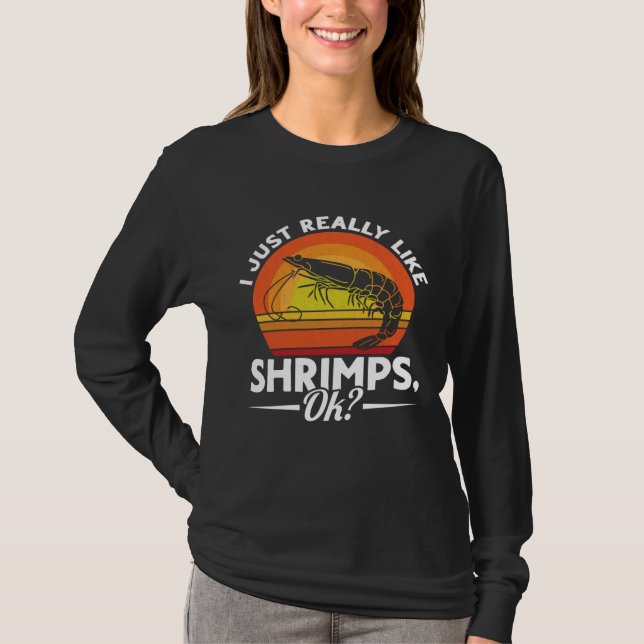 Camiseta I Just Really Like Shrimps Ok Seafood Sea Shrimp (Anverso)