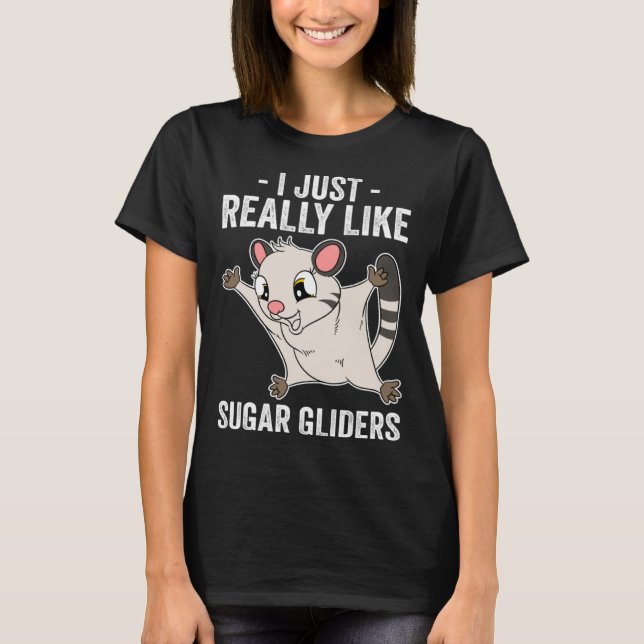 Camiseta I Just Really Like Sugar Gliders (Anverso)