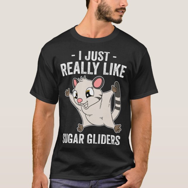 Camiseta I Just Really Like Sugar Gliders (Anverso)