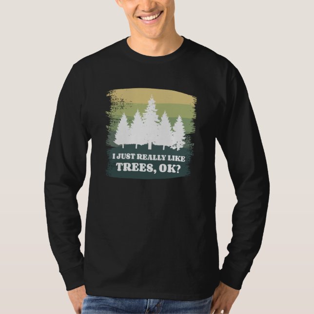 Camiseta I Just Really Like Trees Ok Bushcraft Camping Camp (Anverso)