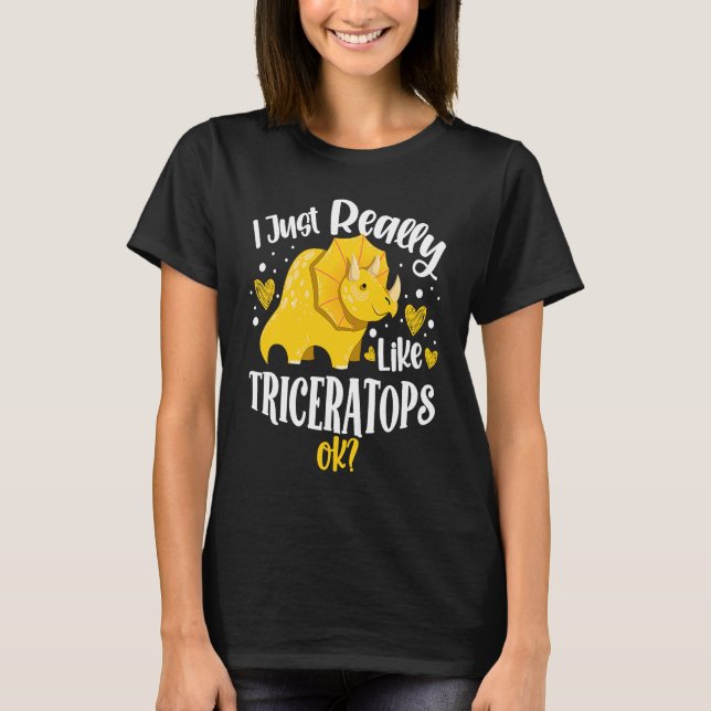 Camiseta I Just Really Like Triceratops Dinosaur Future Pal (Anverso)