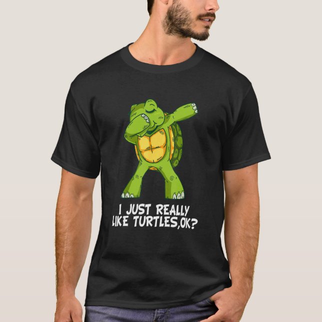 Camiseta I Just Really Like Turtles,Ok  Funny Dabbing Turtl (Anverso)