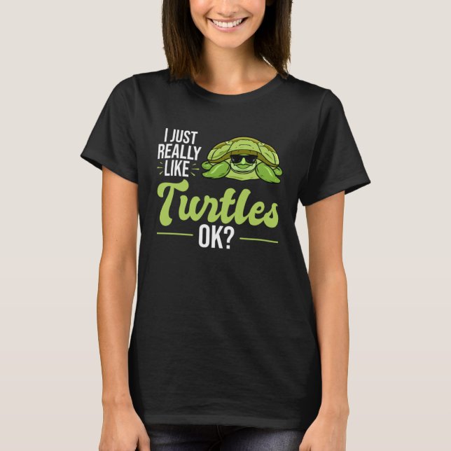 Camiseta I Just Really Like Turtles Sea Turtle (Anverso)