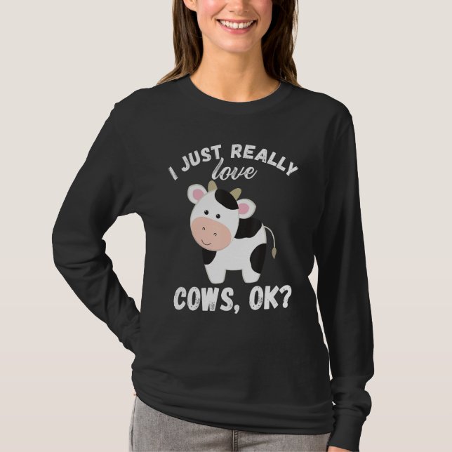 Camiseta I Just Really Love Cows Ok Cow Lover Cute Farmer (Anverso)