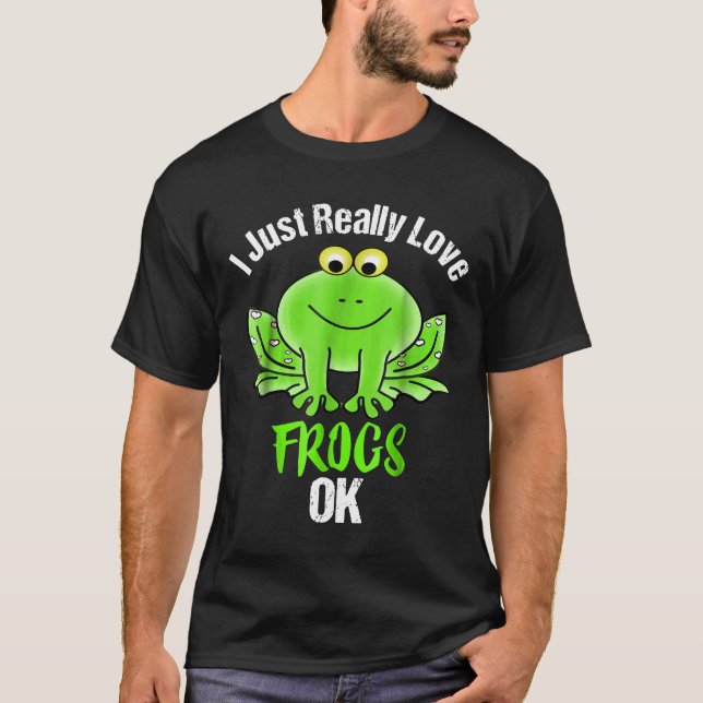 Camiseta I Just Really Love Frogs Ok (Anverso)