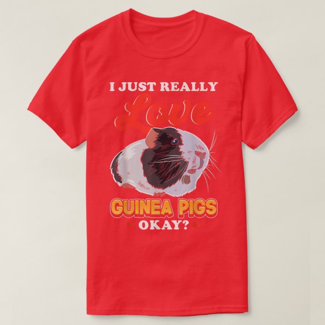 Camiseta I Just Really Love Guinea Pigs  (Diseño del anverso)