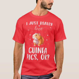 Camiseta I Just Really Love Guinea Pigs Ok