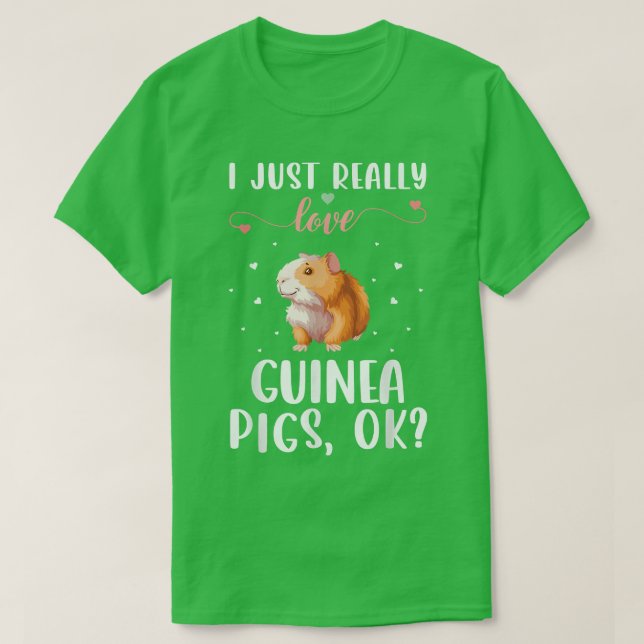 Camiseta I Just Really Love Guinea Pigs Ok  (Diseño del anverso)