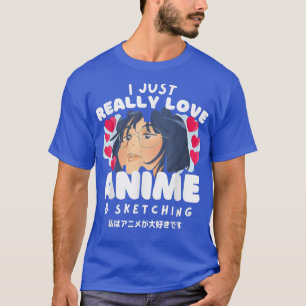 Camiseta I just really love japan Anime comic and sketching