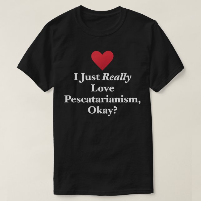 Camiseta I Just Really Love Pescatarianism, Okay Fun Vegeta (Diseño del anverso)