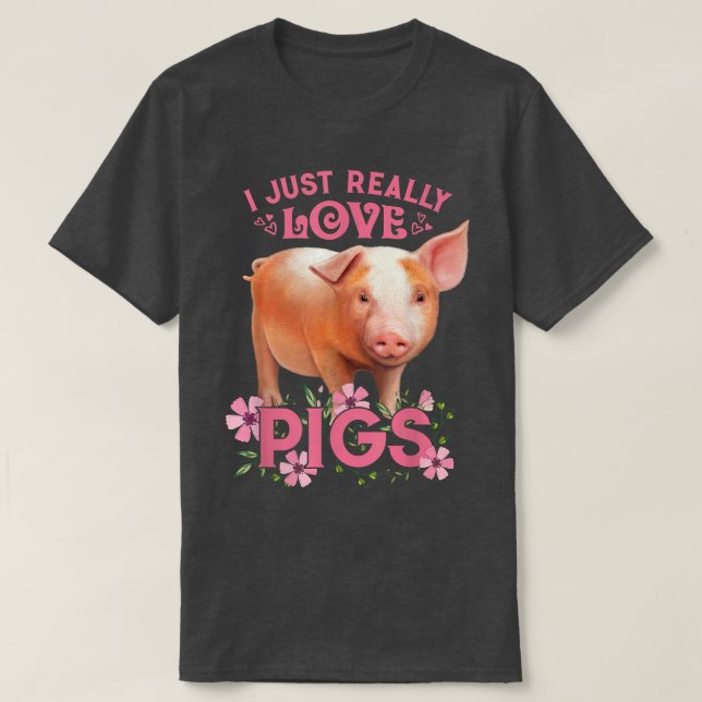 Camiseta I Just Really Love Pigs, Okay Cute Young Pig Motiv (Diseño del anverso)