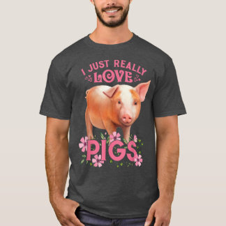 Camiseta I Just Really Love Pigs, Okay Cute Young Pig Motiv