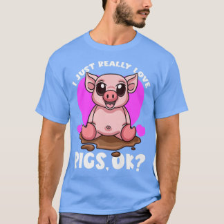 Camiseta I Just Really Love Pigs, OkCute Swine Hog Pig Love