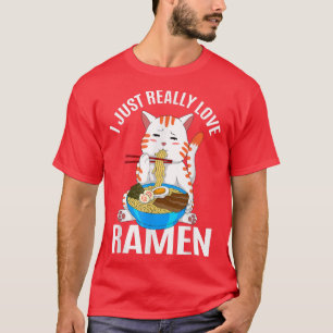 Camiseta I Just Really Love Ramen Kawaii Anime Cat Japanese