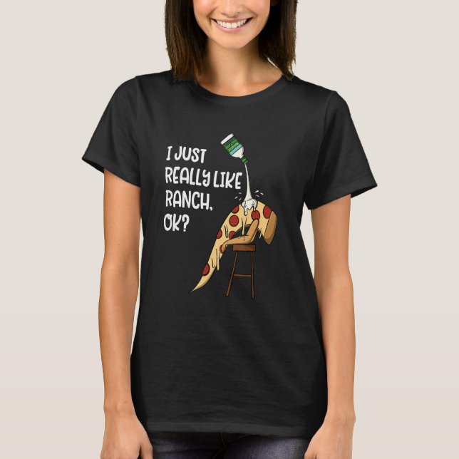 Camiseta I Just Really Love Ranch Ok Salad Dressing Foodie  (Anverso)